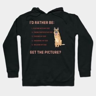 Rather be with my GSD! Hoodie